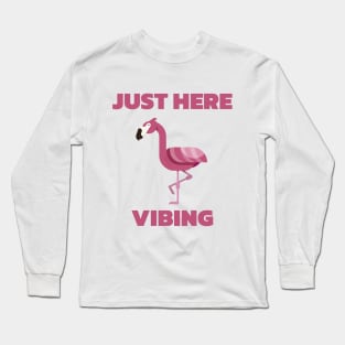 Just Here Vibing Flamingo Long Sleeve T-Shirt